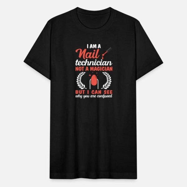 I Am A Nail Technician Not A Magician - T-Shirt